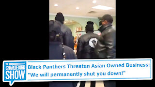 Black Panthers Threaten Asian Owned Business: "We will permanently shut you down!"