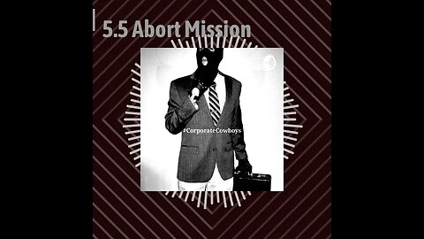 Corporate Cowboys Podcast - 5.5 Abort Mission