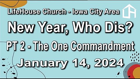 LifeHouse 011424–Andy Alexander “New Year, Who Dis?” (PT2) The One Commandment