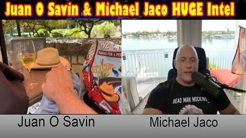 Juan O Savin & Michael Jaco HUGE Intel: "Trump Arrest, Election Theft"