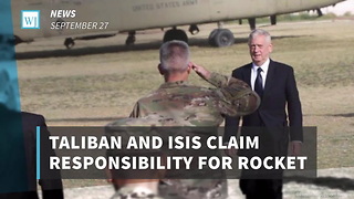 Taliban And ISIS Claim Responsibility For Rocket Attack Targeting James Mattis