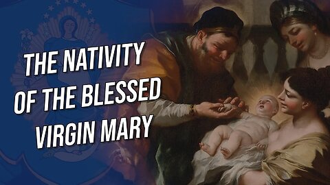 Mary's Birthday - the Feast of the Nativity of the Blessed Virgin Mary