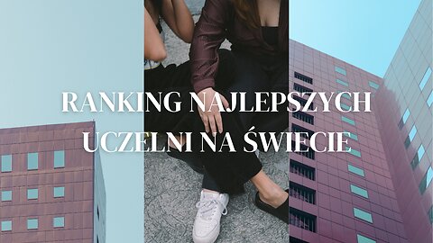 Najlepsze uczelnie świata - webometryczny ranking uniwersytetów świata. Gdzie najlepiej studiować?