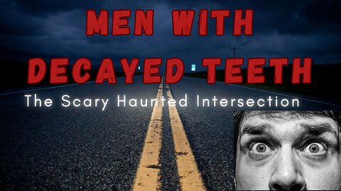 True SCARY spine-chilling HORROR story: Men with Decayed TEETH