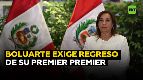 Boluarte ordena que su premier regrese a Perú