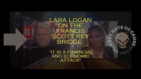 An Economic Assault: Lara Logan Discusses the Francis Scott Key Bridge