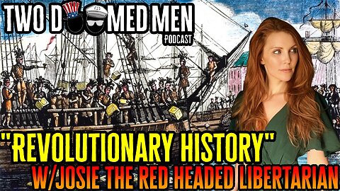 "Revolutionary History" w/Josie The Red Headed Libertarian