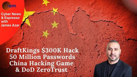 DraftKings $300K Hack, 50 Million Passwords, China Hacking Games, DoD ZeroTrust strategy & ICS