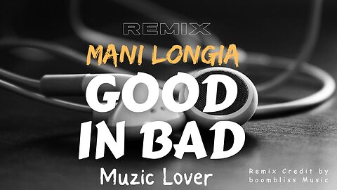 Good in Bad Mani Longia Remix Muzic Lover & Boombliss Music Latest Punjabi Song 2023