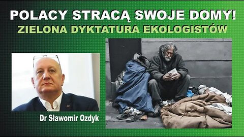 dr Sławomir Ozdyk: POLACY STRACĄ SWOJE DOMY! ZIELONA DYKTATURA EKOLOGISTÓW.