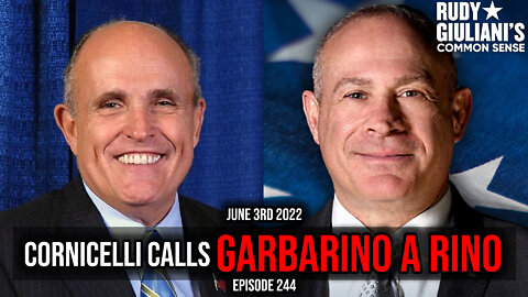 Cornicelli Calls Garbarino a RINO | Rudy Giuliani | June 3rd 2022 | Ep 244