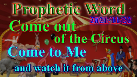 Come out of the circus, watching the political clowns, Prophecy