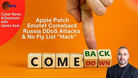 Daily Cybersecurity News: Apple Patch, Emotet Comeback, Russia DDoS Attacks & No Fly List “Hack”