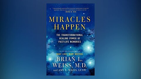 Miracles Happen The Transformational Healing Power of Past-life Memories - Part 4