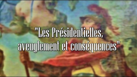 Les Présidentielles, aveuglement et conséquences