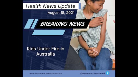 Breaking News! Kids Under Fire in Australia - Health News Update, August 18