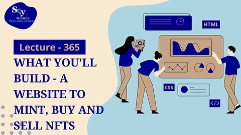 365. What You'll Build - A Website to Mint, Buy and Sell NFTs | Skyhighes | Web Development