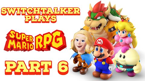 SwitchTalker Plays: Super Mario RPG Part 6 | Sky Bridge Challenge & Starting Monstro Village