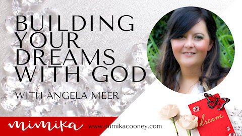 Building your Dreams with God with Angela Meer