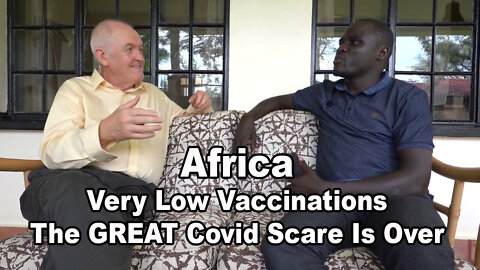 Africa, Very Low Vaccinations, Covid Scare Is Over