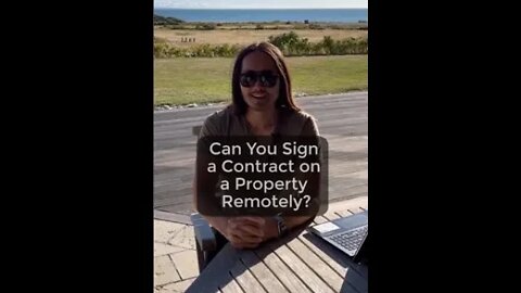 Can You Sign a Contract on a Property Remotely?