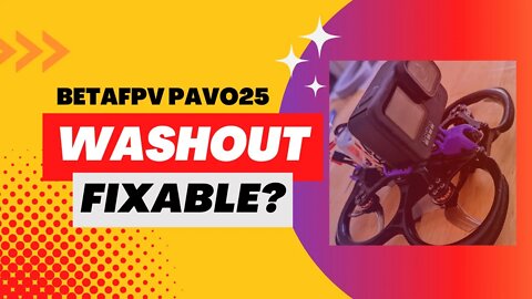 Pavo25 Washout fixable? #drone