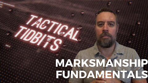 Tactical Tidbits Episode 030: Marksmanship Fundamentals