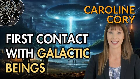 Caroline Cory: First Contact with Extraterrestrials, Quantum World & Galactic Beings