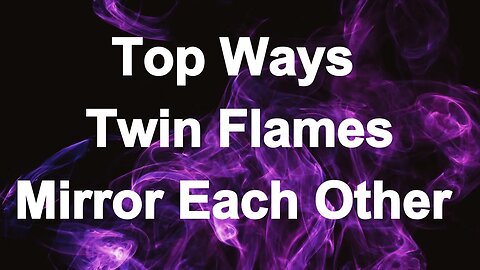 Top 8 Ways Twin Flames Mirror Each Other #twinflame