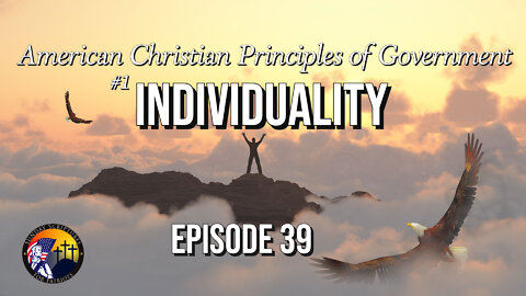 American Christian Principles of Government—Part 1: Individuality - Episode 39