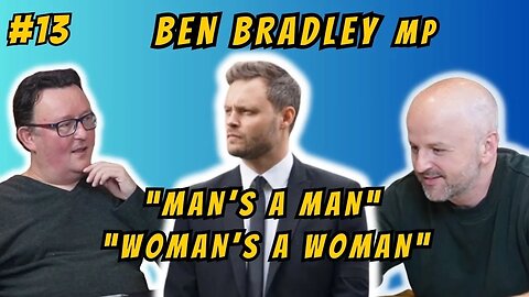 Men are men and women are women. Ben Bradley MP - Culture Wars & 'leveling up' #podcast #ukpolitics