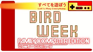 Let's Play Everything: Bird Week