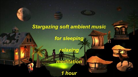 Stargazing soft ambient music for sleeping relaxing and meditation 1 hour