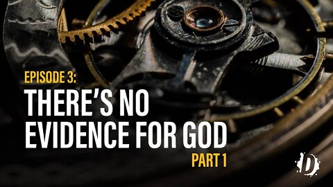 DTV Episode 3: There's No Evidence for God - DeBunked, Part 1