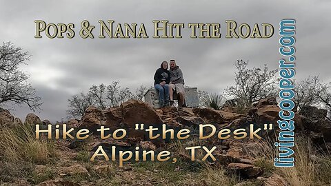 Pops & Nana Hit The Road - Hike to the Desk