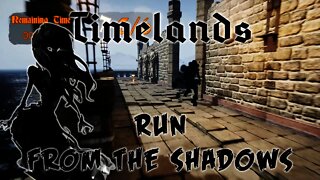 Timelands - Run From The Shadows!