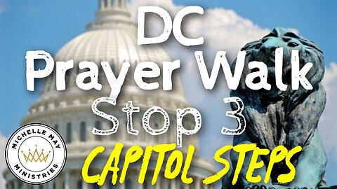DC Prayer Walk Stop 3: Capitol Steps