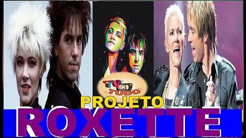 PROJETO ROXETTE - Um pequeno documentário sobre essa maravilhosa dupla sueca!