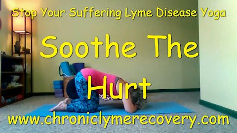 Stop Your Suffering Lyme Disease Yoga - Soothe The Hurt #1