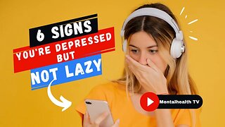 6 Signs You're Depressed, Not Lazy