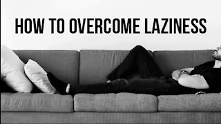 How to Overcome Laziness