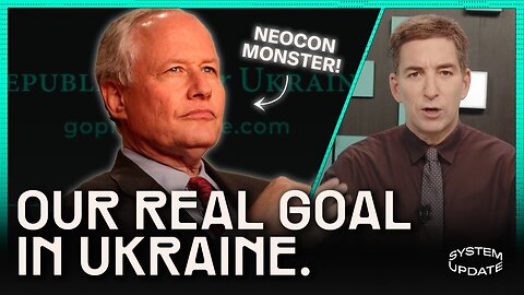 OOPS! Bill Kristol's Propaganda Exposes Real Goal in Ukraine | SYSTEM UPDATE