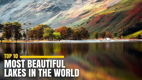 Top 10 Most STUNNING Lakes In The World