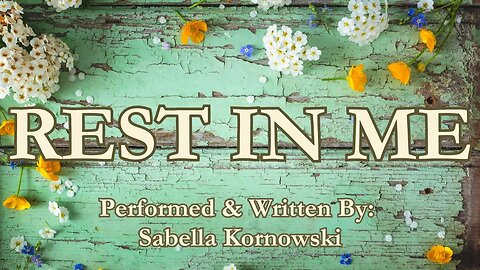 Rest in Me- Written & Performed by Sabella Kornowski