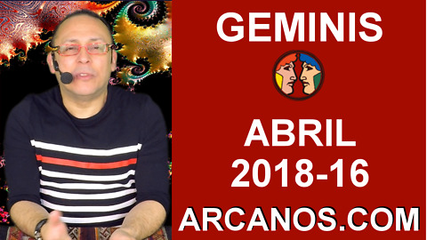 GEMINIS ABRIL 2018-16-15 al 21 Abr 2018-Amor Solteros Parejas Dinero Trabajo-ARCANOS.COM