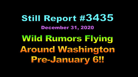Wild Rumors Flying Around Washington Pre-Jan 6th, 3435