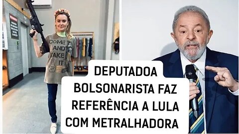 deputada Bolsonarista faz referência a Lula e posta foto com metralhadora