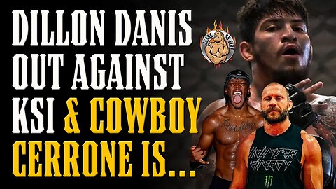BREAKING! DILLON DANIS OUT of KSI Fight - Cowboy Cerrone is...