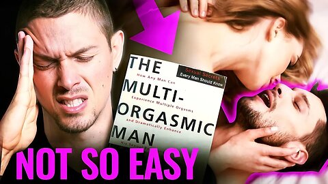 The Challenge of Multiple Orgasms for Men - (VLOG)