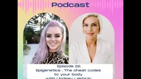 22. Epigenetics: The cheat codes to your body with Lindsey Lekhraj